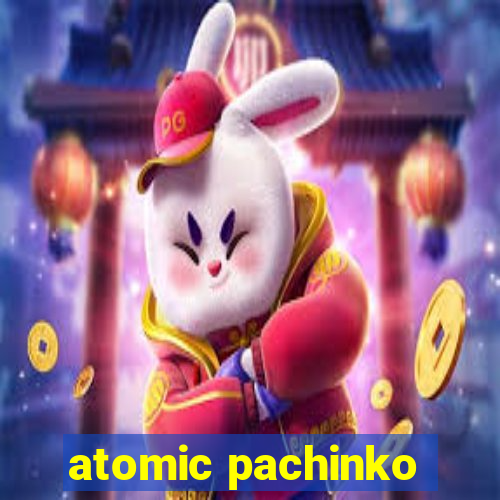 atomic pachinko